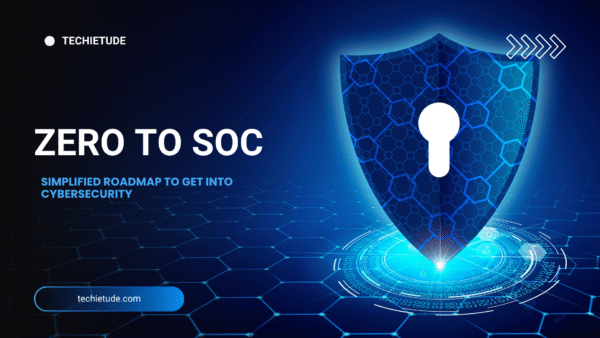 Zero to SOC: Simplified Roadmap To Get Into Cybersecurity